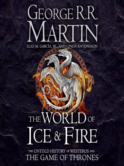 Title details for The World of Ice and Fire by George R.R. Martin - Available